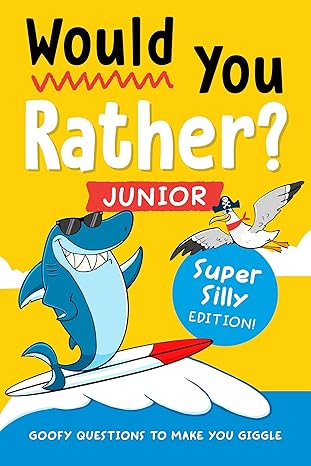 Would You Rather? Junior Super Silly Edition